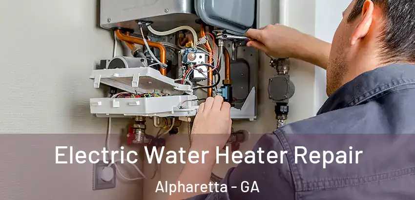  Electric Water Heater Repair Alpharetta - GA