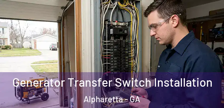 Generator Transfer Switch Installation Alpharetta - GA