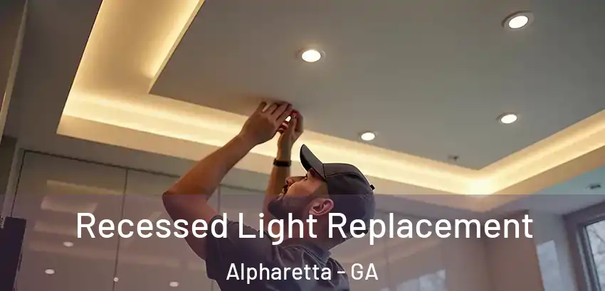 Recessed Light Replacement Alpharetta - GA